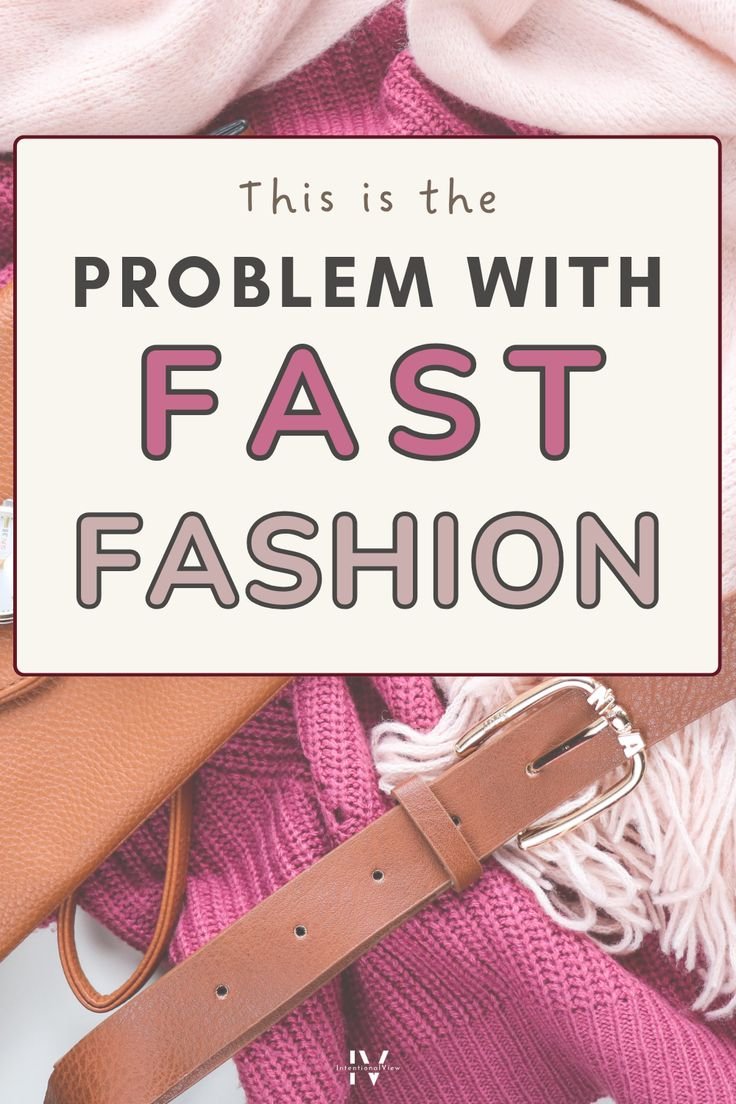 the Problem With Fast Fashion (+ Why You Should AVOID